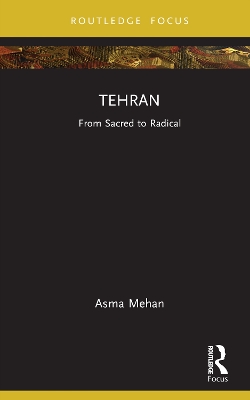 Tehran: From Sacred to Radical book