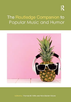 The Routledge Companion to Popular Music and Humor by Thomas M. Kitts