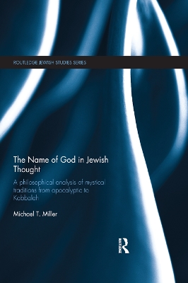 The Name of God in Jewish Thought: A Philosophical Analysis of Mystical Traditions from Apocalyptic to Kabbalah book