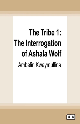 The Tribe 1: The Interrogation of Ashala Wolf book