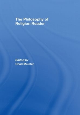 The Philosophy of Religion Reader by Chad Meister