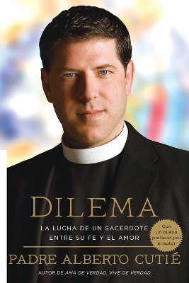 Dilema (Spanish Edition): La Lucha De Un Sacerdote Entre Su Fe y el Amor book