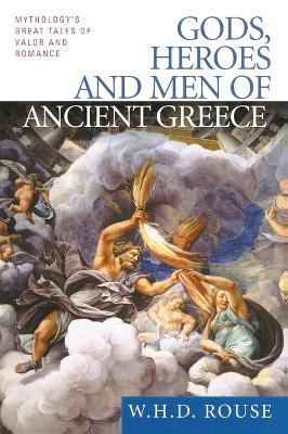 Gods, Heroes and Men of Ancient Greece book