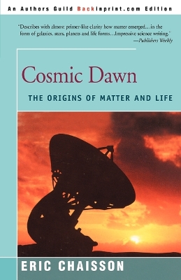 Cosmic Dawn: The Origins of Matter and Life book