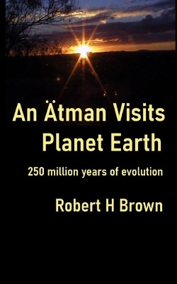 An Ätman Visits Planet Earth: 250 million years of evolution book