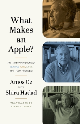 What Makes an Apple?: Six Conversations about Writing, Love, Guilt, and Other Pleasures book