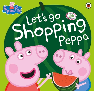 Peppa Pig: Let's Go Shopping Peppa book