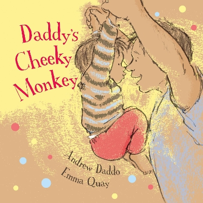Daddy's Cheeky Monkey by Andrew Daddo