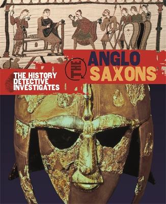 The History Detective Investigates: Anglo-Saxons book