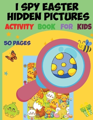 I Spy Easter Hidden Pictures Activity Book for Kids: I Spy Book for Kids Activity Book, I Spy Books book