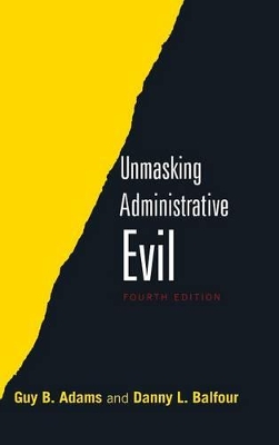 Unmasking Administrative Evil by Guy B. Adams