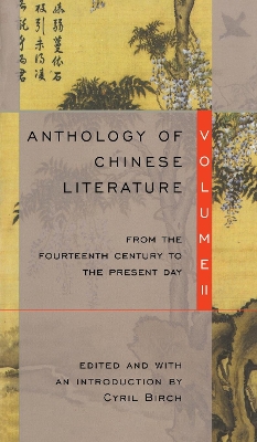 Anthology of Chinese Literature: Volume II: From the Fourteenth Century to the Present Day book