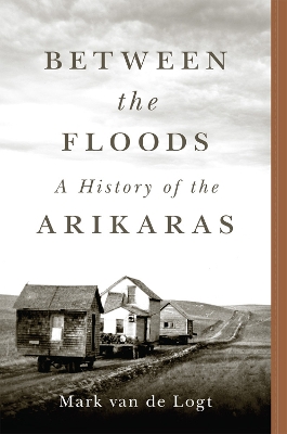 Between the Floods Volume 282: A History of the Arikaras book