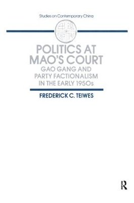 Politics at Mao's Court by Frederick C Teiwes