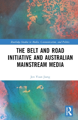 The Belt and Road Initiative and Australian Mainstream Media book