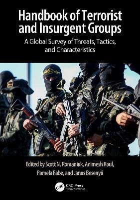 Handbook of Terrorist and Insurgent Groups: A Global Survey of Threats, Tactics, and Characteristics book
