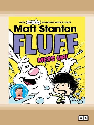 Fluff, Mess Up!: (Fluff, #2) by Matt Stanton