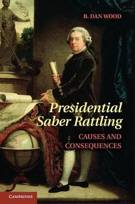 Presidential Saber Rattling by B. Dan Wood