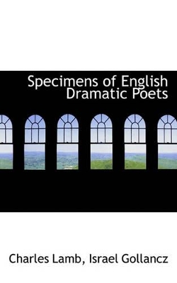 Specimens of English Dramatic Poets by Charles Lamb