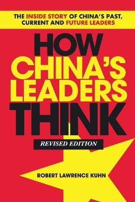How China's Leaders Think: The Inside Story of China's Past, Current and Future Leaders book