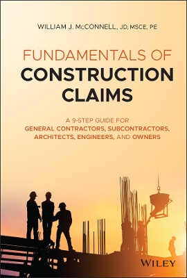 Fundamentals of Construction Claims: A 9-Step Guide for General Contractors, Subcontractors, Architects, Engineers, and Owners book