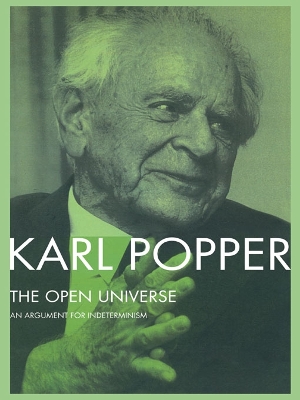 The The Open Universe: An Argument for Indeterminism From the Postscript to The Logic of Scientific Discovery by Karl Popper