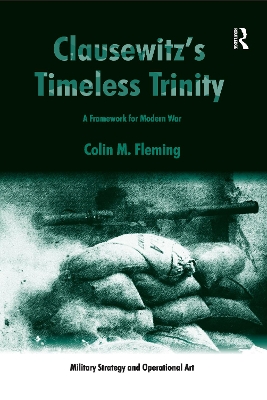 Clausewitz's Timeless Trinity: A Framework For Modern War book