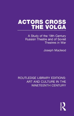 Actors Cross the Volga: A Study of the 19th Century Russian Theatre and of Soviet Theatres in War book