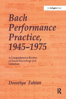 Bach Performance Practice, 1945-1975 by Dorottya Fabian