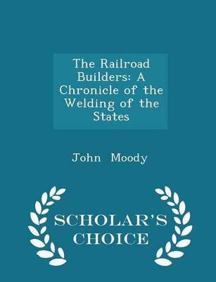 The Railroad Builders by John Moody