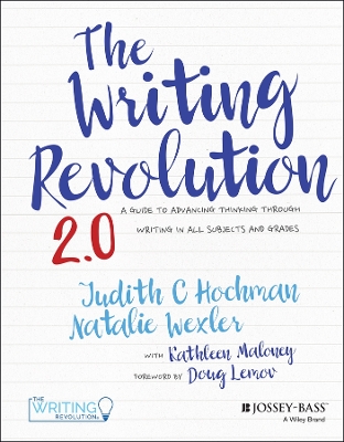 The Writing Revolution 2.0: A Guide to Advancing Thinking Through Writing in All Subjects and Grades by Judith C. Hochman