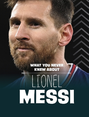 What You Never Knew About Lionel Messi by Isaac Kerry