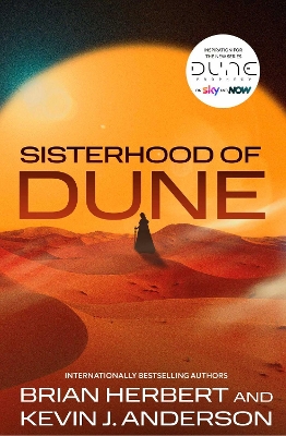 Sisterhood of Dune: the thrilling prequel to DUNE and inspiration for the new HBO and Sky Now series Dune: Prophecy by Brian Herbert