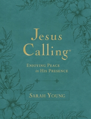 Jesus Calling, Large Text Teal Leathersoft, with Full Scriptures: Enjoying Peace in His Presence (A 365-Day Devotional) book