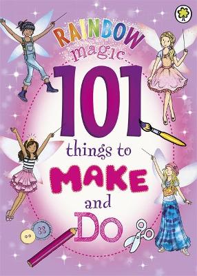 Rainbow Magic: 101 Things to Make and Do book