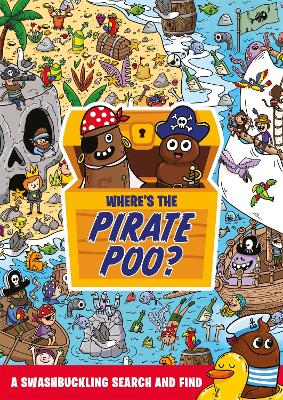 Where's the Pirate Poo?: A Swashbuckling Search and Find book