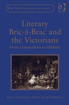 Literary Bric-a-Brac and the Victorians by Jen Harrison