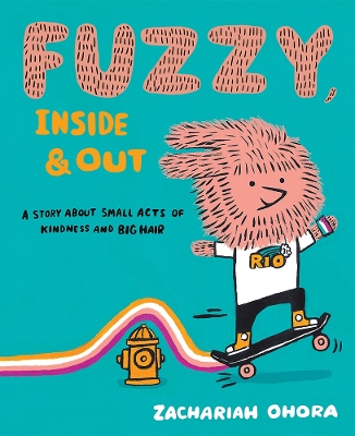 Fuzzy, Inside and Out: A Story About Small Acts of Kindness and Big Hair book