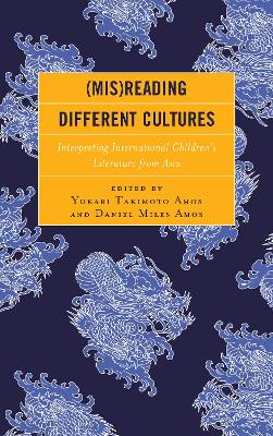 (Mis)Reading Different Cultures: Interpreting International Children’s Literature from Asia book