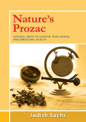 Nature's Prozac: Natural Ways to Achieve Peak Mental and Emotional Health book