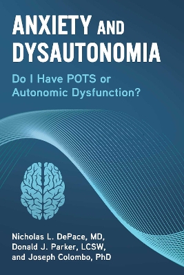 Anxiety and Dysautonomia: Do I Have POTS or Autonomic Dysfunction? book