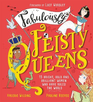 Fabulously Feisty Queens: 15 of the brightest and boldest women who have ruled the world book