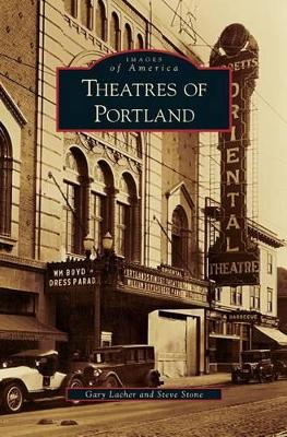 Theatres of Portland by Gary Lacher