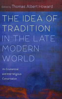 The Idea of Tradition in the Late Modern World book