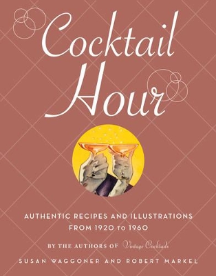 Cocktail Hour: Authentic Recipes and Illustrations from 1920to 19 book