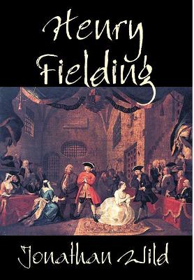 Jonathan Wild by Henry Fielding, Fiction, Classics, Literary by Henry Fielding