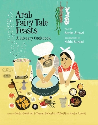 Arab Fairy Tale Feasts: A Literary Cookbook book