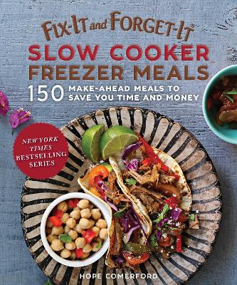 Fix-It and Forget-It Slow Cooker Freezer Meals: 150 Make-Ahead Meals to Save You Time and Money book