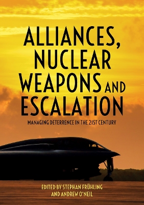 Alliances, Nuclear Weapons and Escalation: Managing Deterrence in the 21st Century book