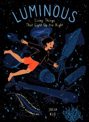 Luminous: Living Things That Light Up the Night book
